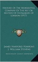 History Of The Worshipful Company Of The Art Or Mistery Of Feltmakers Of London (1917)