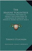 Marine Volunteer: Containing The Exercise, Firings, And Evolutions Of A Battalion Of Infantry, To Which Is Added Sea Duty And A Supplement (1766)