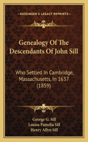 Genealogy Of The Descendants Of John Sill