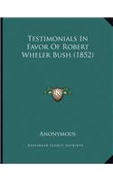 Testimonials In Favor Of Robert Wheler Bush (1852)