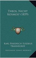 Theos, Nicht Kosmos! (1859)