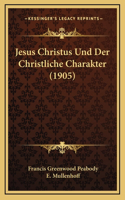 Jesus Christus Und Der Christliche Charakter (1905)