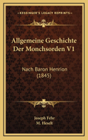 Allgemeine Geschichte Der Monchsorden V1