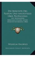 Berichte Des Platon Und Aristoteles Uber Protagoras