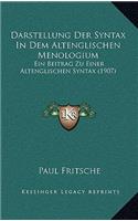 Darstellung Der Syntax In Dem Altenglischen Menologium: Ein Beitrag Zu Einer Altenglischen Syntax (1907)