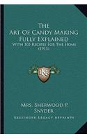 The Art Of Candy Making Fully Explained