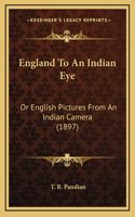 England To An Indian Eye: Or English Pictures From An Indian Camera (1897)