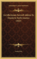 An Affectionate Farewell Address To Friends In North America (1823)