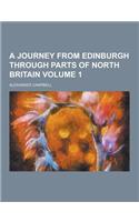 A Journey from Edinburgh Through Parts of North Britain Volume 1