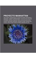 Proyecto Manhattan: Niels Bohr, Bombardeos Atomicos Sobre Hiroshima y Nagasaki, Robert Oppenheimer, Louis Slotin, Richard Feynman(Spanish)