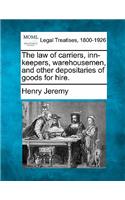 Law of Carriers, Inn-Keepers, Warehousemen, and Other Depositaries of Goods for Hire.