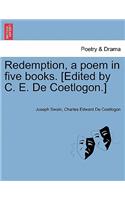 Redemption, a Poem in Five Books. [Edited by C. E. de Coetlogon.]