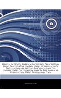 Articles on Health in North America, Including: Prescription Drug Prices in the United States, Comparison of the Health Care Systems in Canada and the