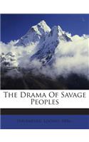 The Drama of Savage Peoples