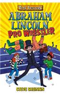 Abraham Lincoln, Pro Wrestler