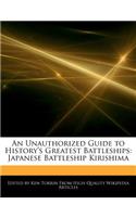 An Unauthorized Guide to History's Greatest Battleships: Japanese Battleship Kirishima