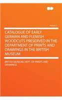 Catalogue of Early German and Flemish Woodcuts Preserved in the Department of Prints and Drawings in the British Museum Volume 2