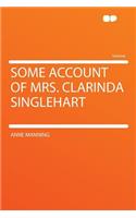 Some Account of Mrs. Clarinda Singlehart: (English)