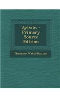 Aylwin - Primary Source Edition: (English)