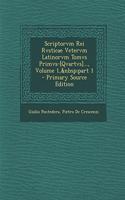 Scriptorvm Rei Rvsticae Vetervm Latinorvm Tomvs Primvs-[qvartvs]..., Volume 1, Part 1
