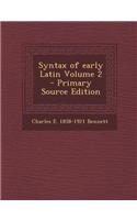 Syntax of Early Latin Volume 2