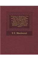 Dictionary of Quotations, from the Latin, French, Greek, Spanish, and Italian Languages: Also Including Maxims, Proverbs, Law Phrases, Family Mottoes,