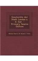 Geschichte Der Stadt Landau A. D. Isar.