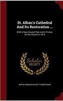St. Alban's Cathedral And Its Restoration ...: (English)