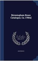 [birmingham Brass Catalogue, Ca. 1780s]