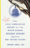 2020 Commission Report on the North Korean Nuclear Attacks Against the U.S.