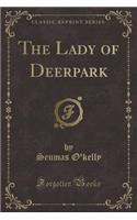 The Lady of Deerpark (Classic Reprint)