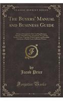 The Buyers' Manual and Business Guide: Being a Description of the Leading Business Houses, Manufactories, Inventions, Etc; Of the Pacific Coast, Together with Copious and Readable Selecti
