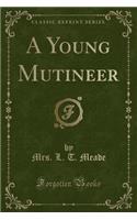 A Young Mutineer (Classic Reprint)