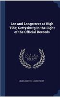 Lee and Longstreet at High Tide; Gettysburg in the Light of the Official Records