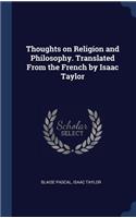 Thoughts on Religion and Philosophy. Translated From the French by Isaac Taylor