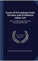 Forms Of Proceedings Under The New-york Prohibitory Liquor Law