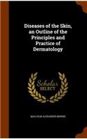 Diseases of the Skin, an Outline of the Principles and Practice of Dermatology