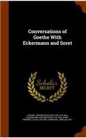 Conversations of Goethe with Eckermann and Soret
