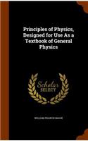 Principles of Physics, Designed for Use As a Textbook of General Physics