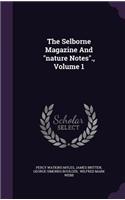 The Selborne Magazine and Nature Notes., Volume 1