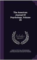 The American Journal Of Psychology, Volume 29