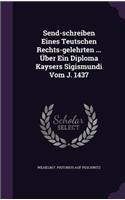 Send-schreiben Eines Teutschen Rechts-gelehrten ... Über Ein Diploma Kaysers Sigismundi Vom J. 1437