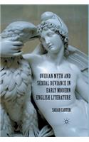 Ovidian Myth and Sexual Deviance in Early Modern English Literature