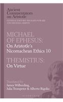 Michael of Ephesus: On Aristotle's Nicomachean Ethics 10 with Themistius: On Virtue