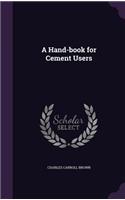 A Hand-book for Cement Users