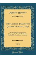 Theologisch-Praktische Quartal-Schrift, 1848, Vol. 56: Mit BischÃ¶flicher Genehmigung Herausgegeben Von Den Professoren Der BischÃ¶fl. Theol. DiÃ¶z.-Lehranstalt (Classic Reprint)