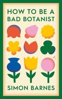 HOW TO BE A BAD BOTANIST HA