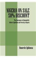 Nigeria on Sale 50% Discount: The Emergence of Monopolistic Vulture Capitalism and Poverty in Nigeria