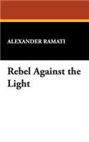 Rebel Against the Light