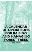 Calendar of Operations for Raising and Managing Forest Trees